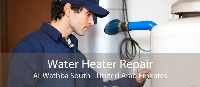 Water Heater Repair Al-Wathba South - United Arab Emirates