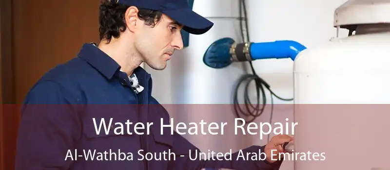 Water Heater Repair Al-Wathba South - United Arab Emirates