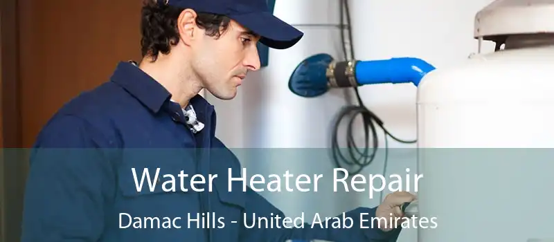 Water Heater Repair Damac Hills - United Arab Emirates