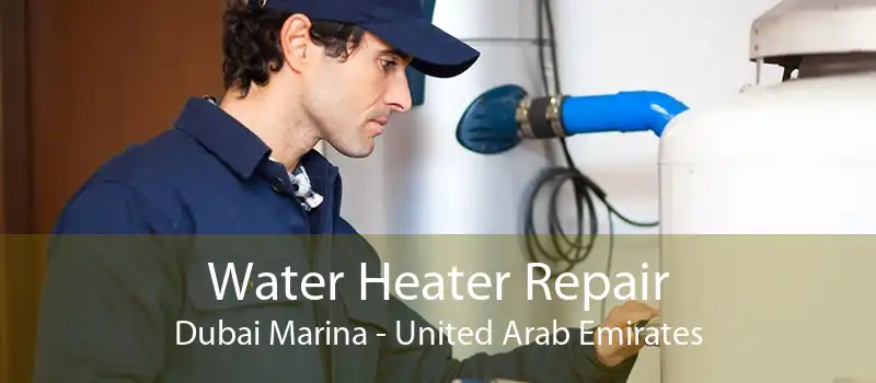 Water Heater Repair Dubai Marina - United Arab Emirates