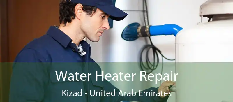 Water Heater Repair Kizad - United Arab Emirates