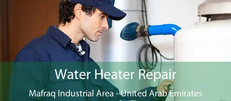 Water Heater Repair Mafraq Industrial Area - United Arab Emirates