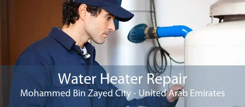 Water Heater Repair Mohammed Bin Zayed City - United Arab Emirates