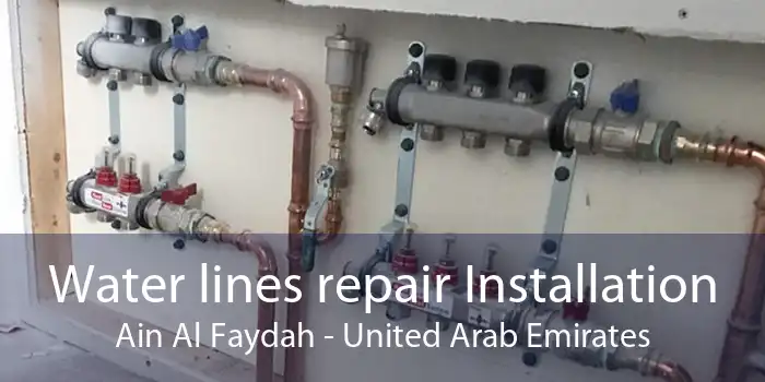 Water lines repair Installation Ain Al Faydah - United Arab Emirates