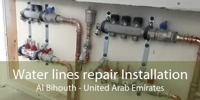 Water lines repair Installation Al Bihouth - United Arab Emirates