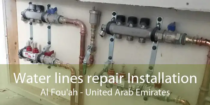 Water lines repair Installation Al Fou'ah - United Arab Emirates