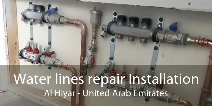 Water lines repair Installation Al Hiyar - United Arab Emirates