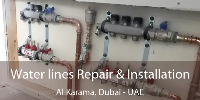 Water lines Repair & Installation Al Karama, Dubai - UAE