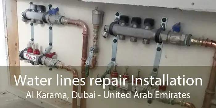 Water lines repair Installation Al Karama, Dubai - United Arab Emirates