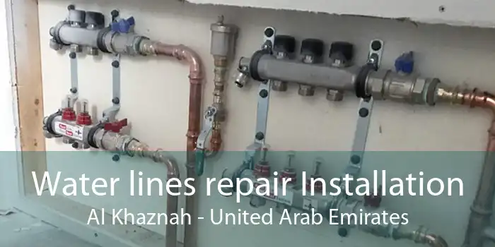 Water lines repair Installation Al Khaznah - United Arab Emirates