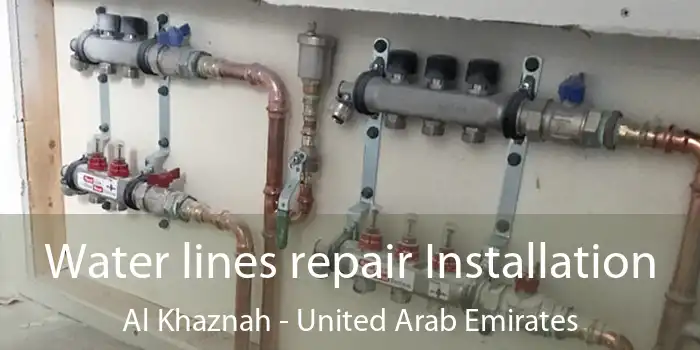 Water lines repair Installation Al Khaznah - United Arab Emirates