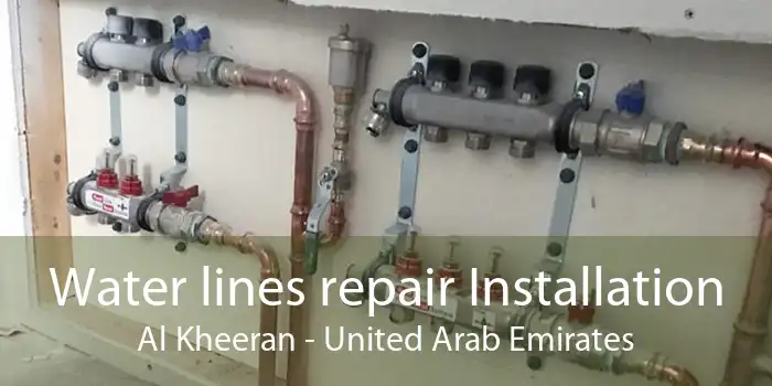Water lines repair Installation Al Kheeran - United Arab Emirates