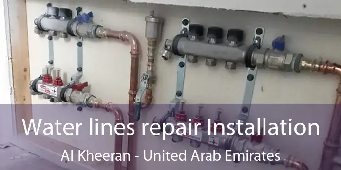 Water lines repair Installation Al Kheeran - United Arab Emirates