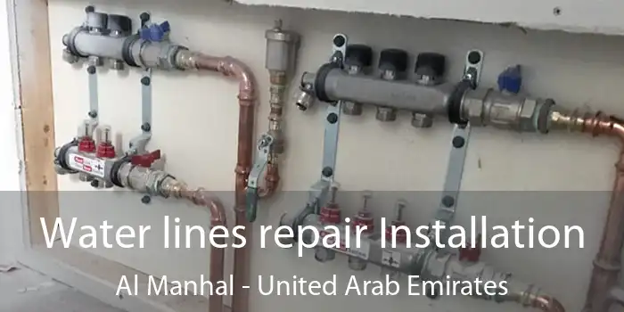 Water lines repair Installation Al Manhal - United Arab Emirates