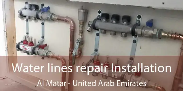 Water lines repair Installation Al Matar - United Arab Emirates