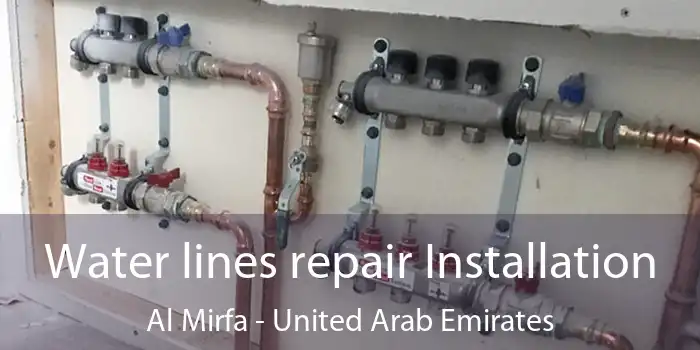 Water lines repair Installation Al Mirfa - United Arab Emirates