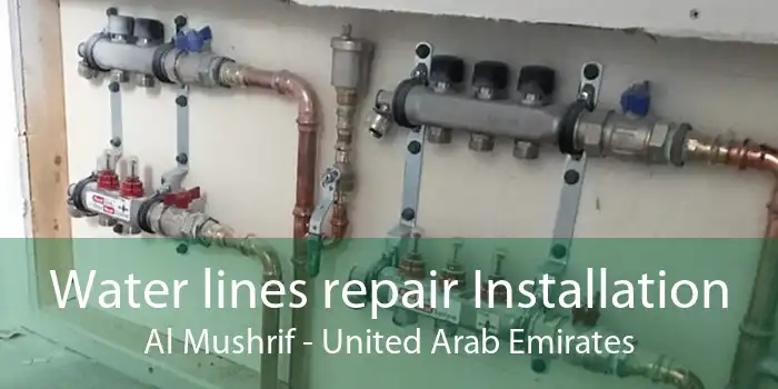 Water lines repair Installation Al Mushrif - United Arab Emirates