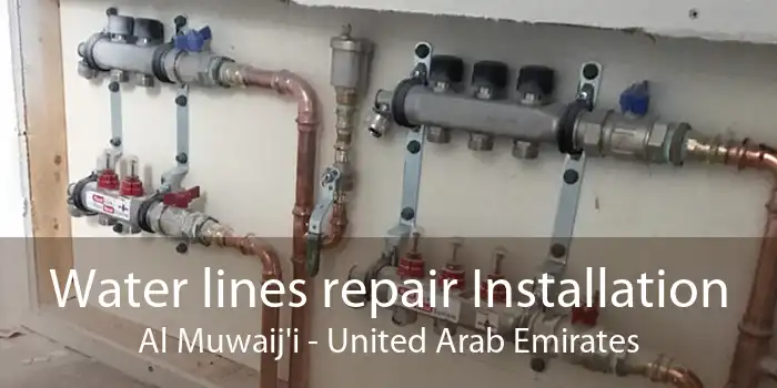 Water lines repair Installation Al Muwaij'i - United Arab Emirates