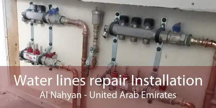 Water lines repair Installation Al Nahyan - United Arab Emirates