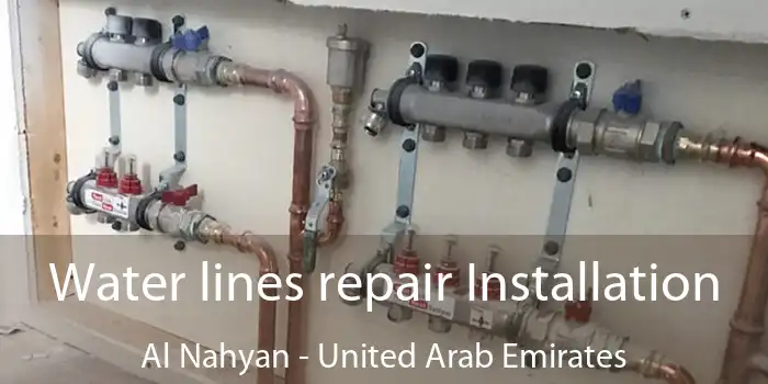 Water lines repair Installation Al Nahyan - United Arab Emirates