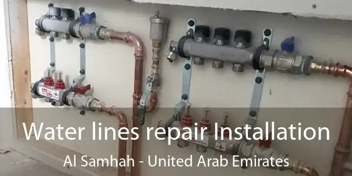 Water lines repair Installation Al Samhah - United Arab Emirates