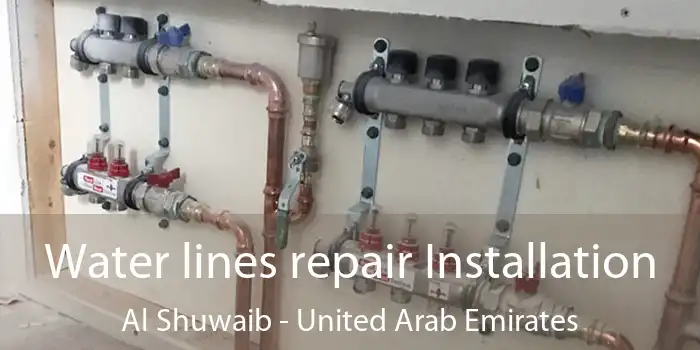 Water lines repair Installation Al Shuwaib - United Arab Emirates