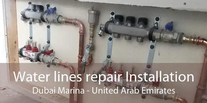 Water lines repair Installation Dubai Marina - United Arab Emirates