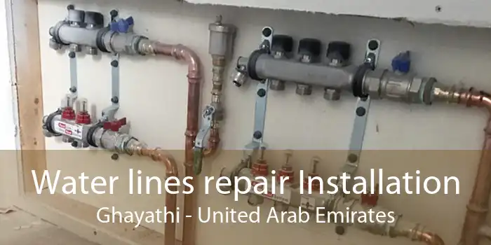 Water lines repair Installation Ghayathi - United Arab Emirates
