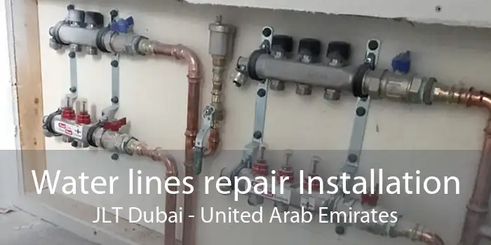 Water lines repair Installation JLT Dubai - United Arab Emirates