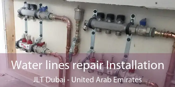 Water lines repair Installation JLT Dubai - United Arab Emirates