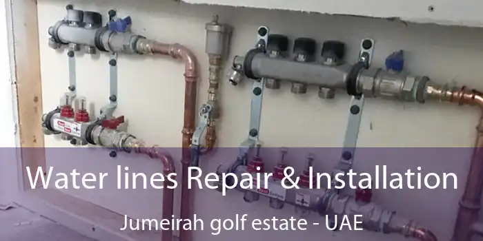  Water lines Repair & Installation Jumeirah Golf Estate - UAE