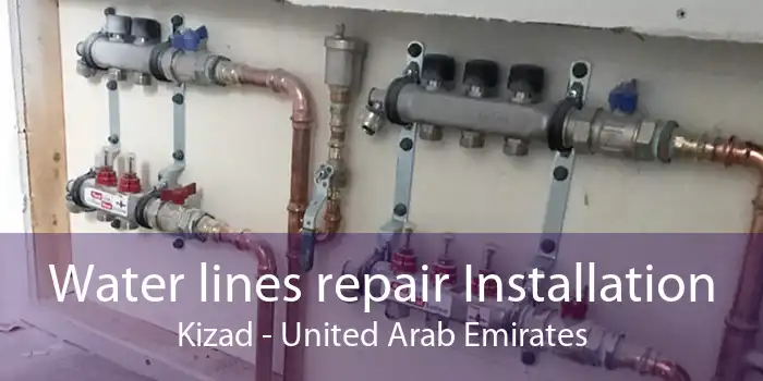 Water lines repair Installation Kizad - United Arab Emirates