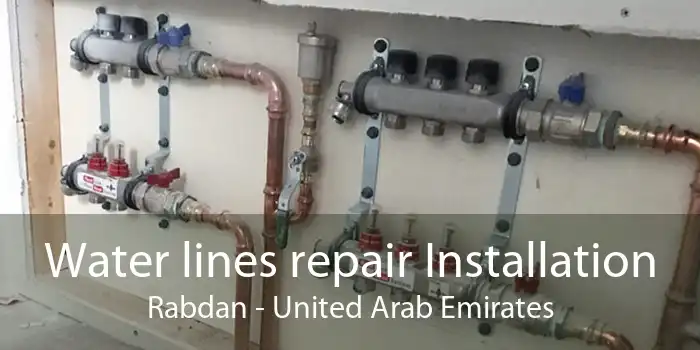 Water lines repair Installation Rabdan - United Arab Emirates