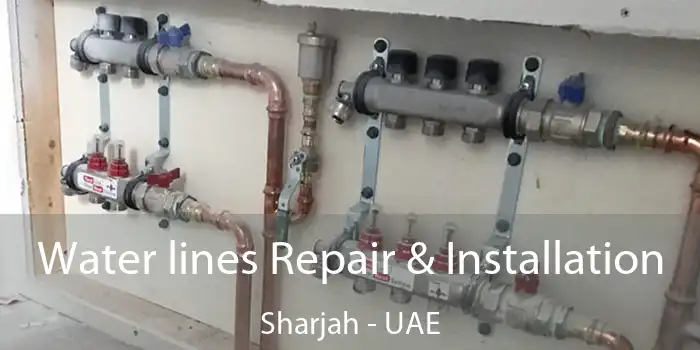  Water lines Repair & Installation Sharjah - UAE