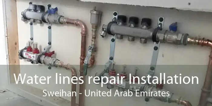 Water lines repair Installation Sweihan - United Arab Emirates