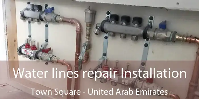 Water lines repair Installation Town Square - United Arab Emirates