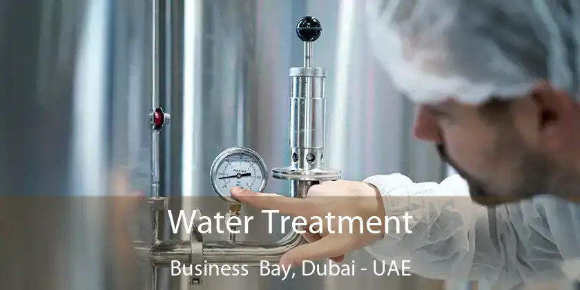 Water Treatment Business Bay, Dubai - UAE